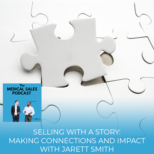 Selling With A Story: Making Connections And Impact With Jarett Smith
