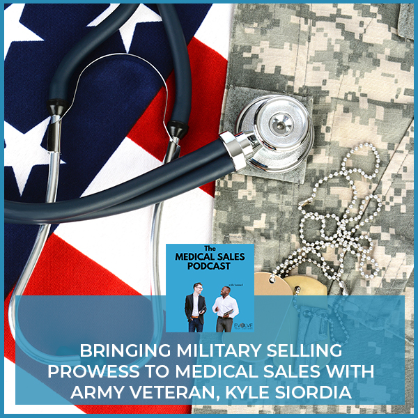 Bringing Military Selling Prowess To Medical Sales With Army Veteran, Kyle Siordia
