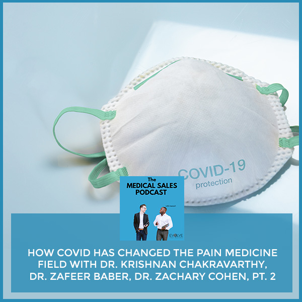 How COVID Has Changed The Pain Medicine Field With Dr. Krishnan Chakravarthy, Dr. Zafeer Baber, Dr. Zachary Cohen, Pt. 2