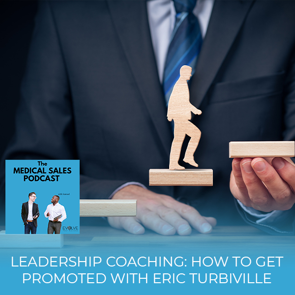 Leadership Coaching: How To Get Promoted With Eric Turbiville