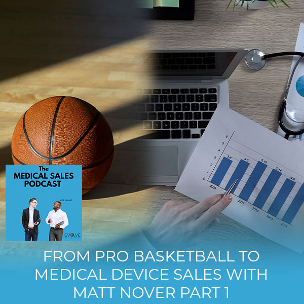From Pro Basketball To Medical Device Sales With Matt Nover Part 1