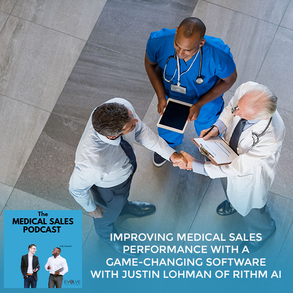 Improving Medical Sales Performance With Game-Changing Software With Justin Lohman Of Rithm AI