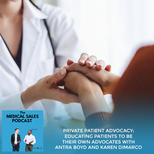 Private Patient Advocacy: Educating Patients To Be Their Own Advocates With Antra Boyd And Karen DiMarco
