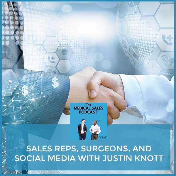 Sales Reps, Surgeons, And Social Media With Justin Knott