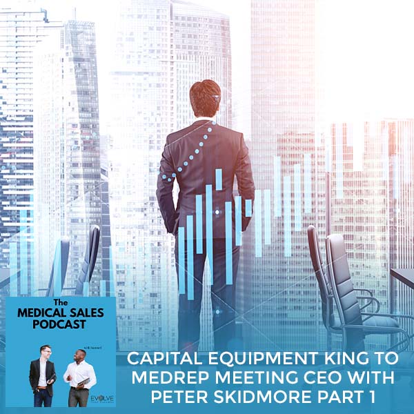 Capital Equipment King To Medrep Meeting CEO With Peter Skidmore Part 1