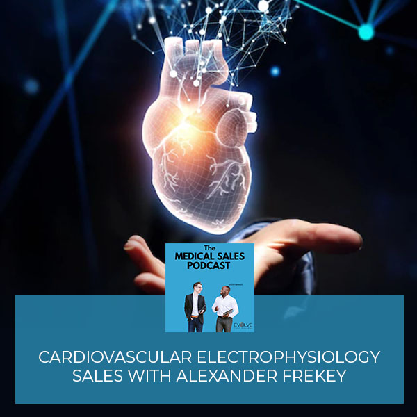 Cardiovascular Electrophysiology Sales With Alexander Frekey
