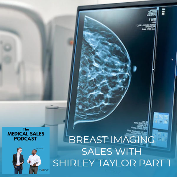 Breast Imaging Sales With Shirley Taylor Part 1