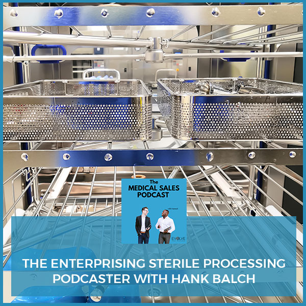 The Enterprising Sterile Processing Podcaster With Hank Balch