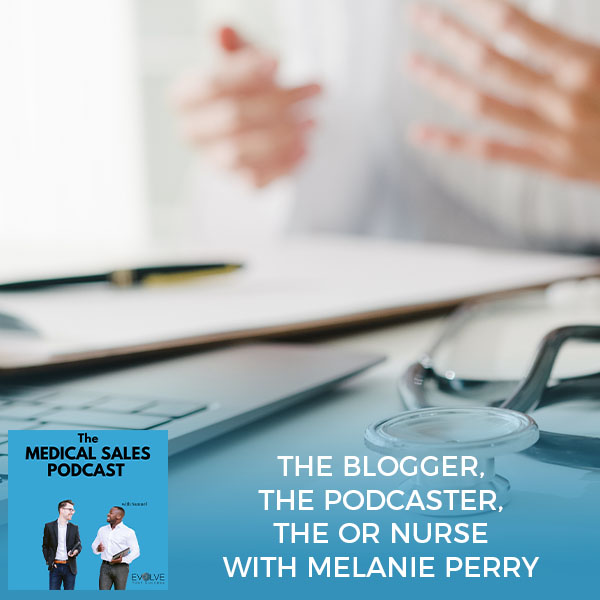 The Blogger, The Podcaster, The OR Nurse With Melanie Perry