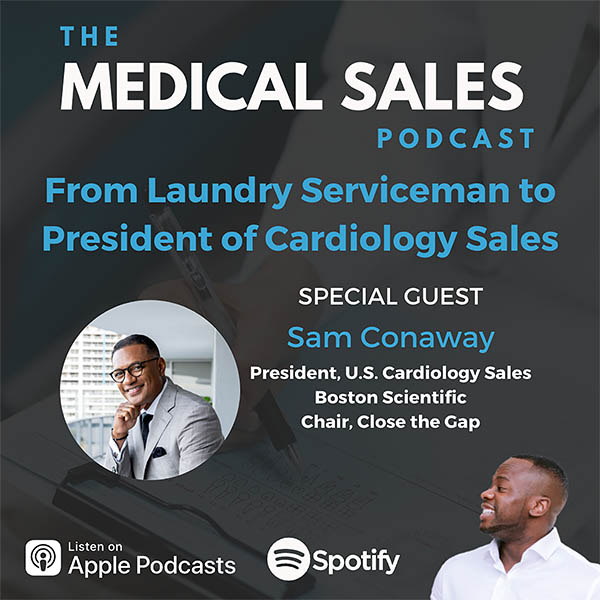 From Laundry Serviceman To President Of Cardiology Sales With Sam Conaway