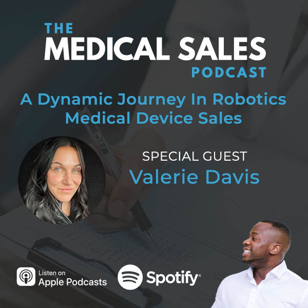 A Dynamic Journey In Robotics Medical Device Sales With Valerie Davis