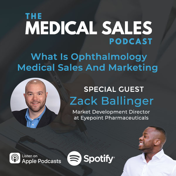 What Is Ophthalmology Medical Sales And Marketing With Zack Ballinger