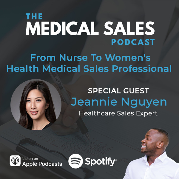 From Nurse To Women’s Health Medical Sales Professional With Jeannie Nguyen