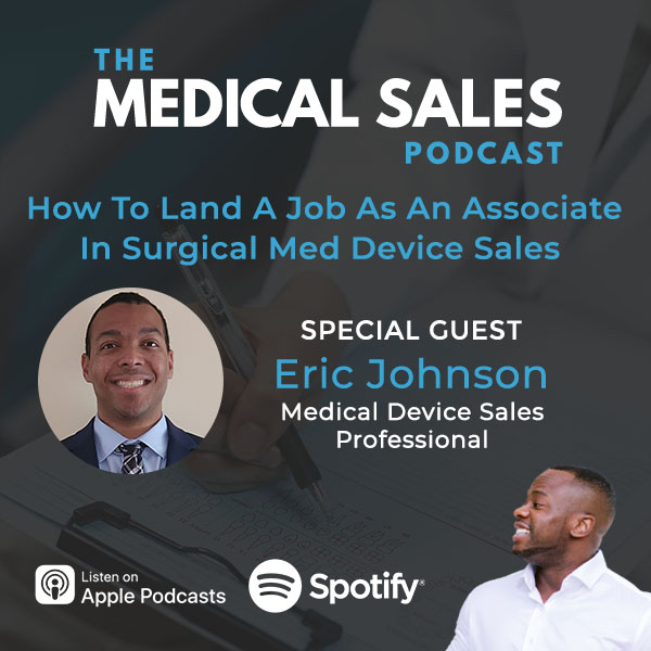 How To Land A Job As An Associate In Surgical Med Device Sales With Eric Johnson