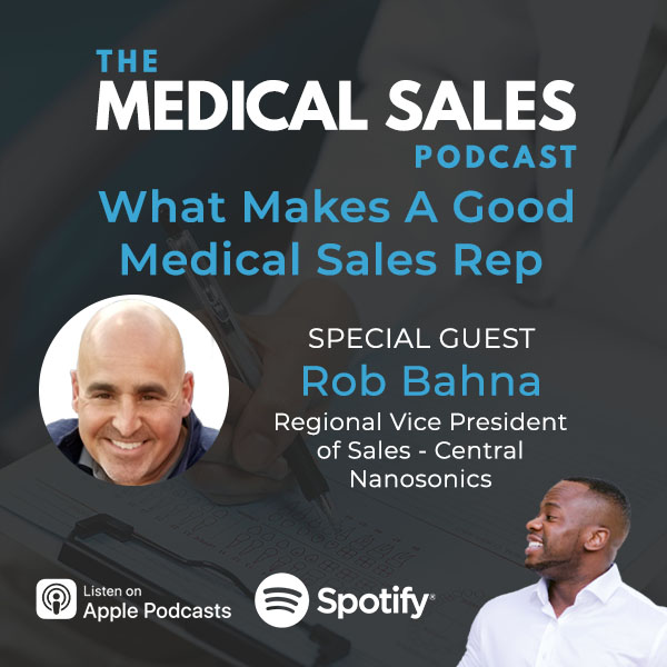 What Makes A Good Medical Sales Rep With Rob Bahna