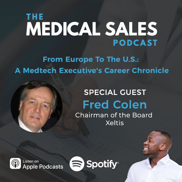 From Europe To The U.S.: A Medtech Executive’s Career Chronicle With Fred Colen