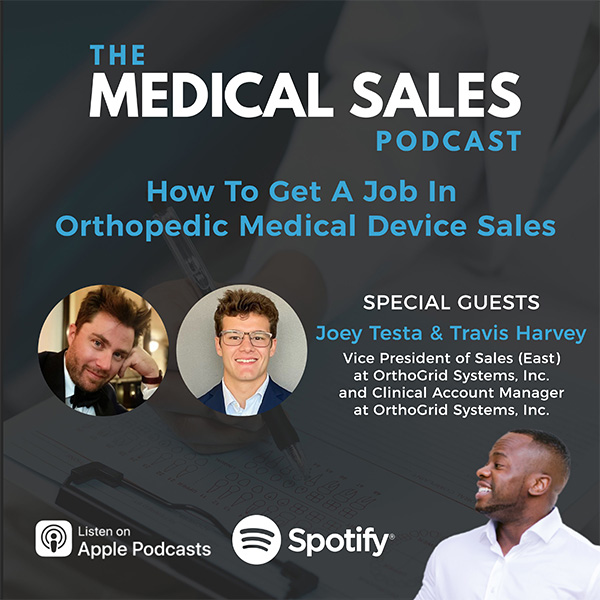 How To Get A Job In Orthopedic Medical Device Sales With Joey Testa & Travis Harvey