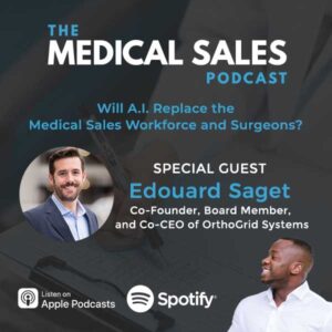 The Medical Sales Podcast | Edouard Saget | AI Medical Sales