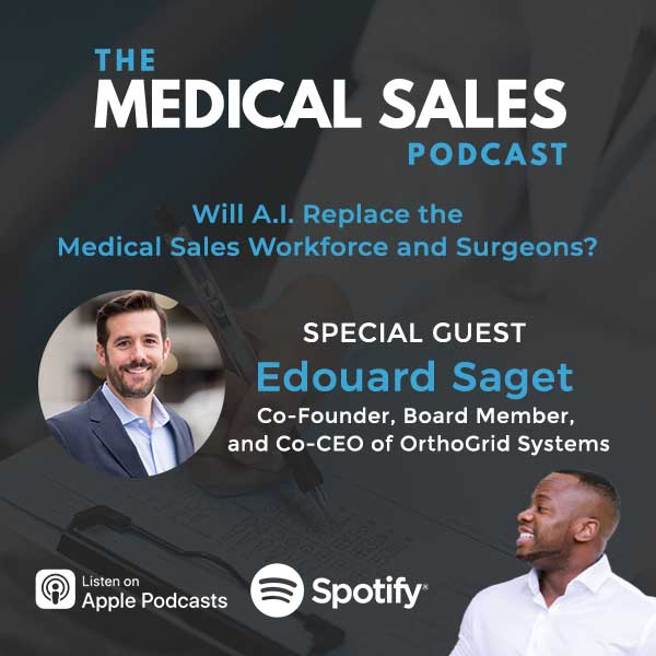 Will A.I. Replace the Medical Sales Workforce and Surgeons? With Edouard Saget