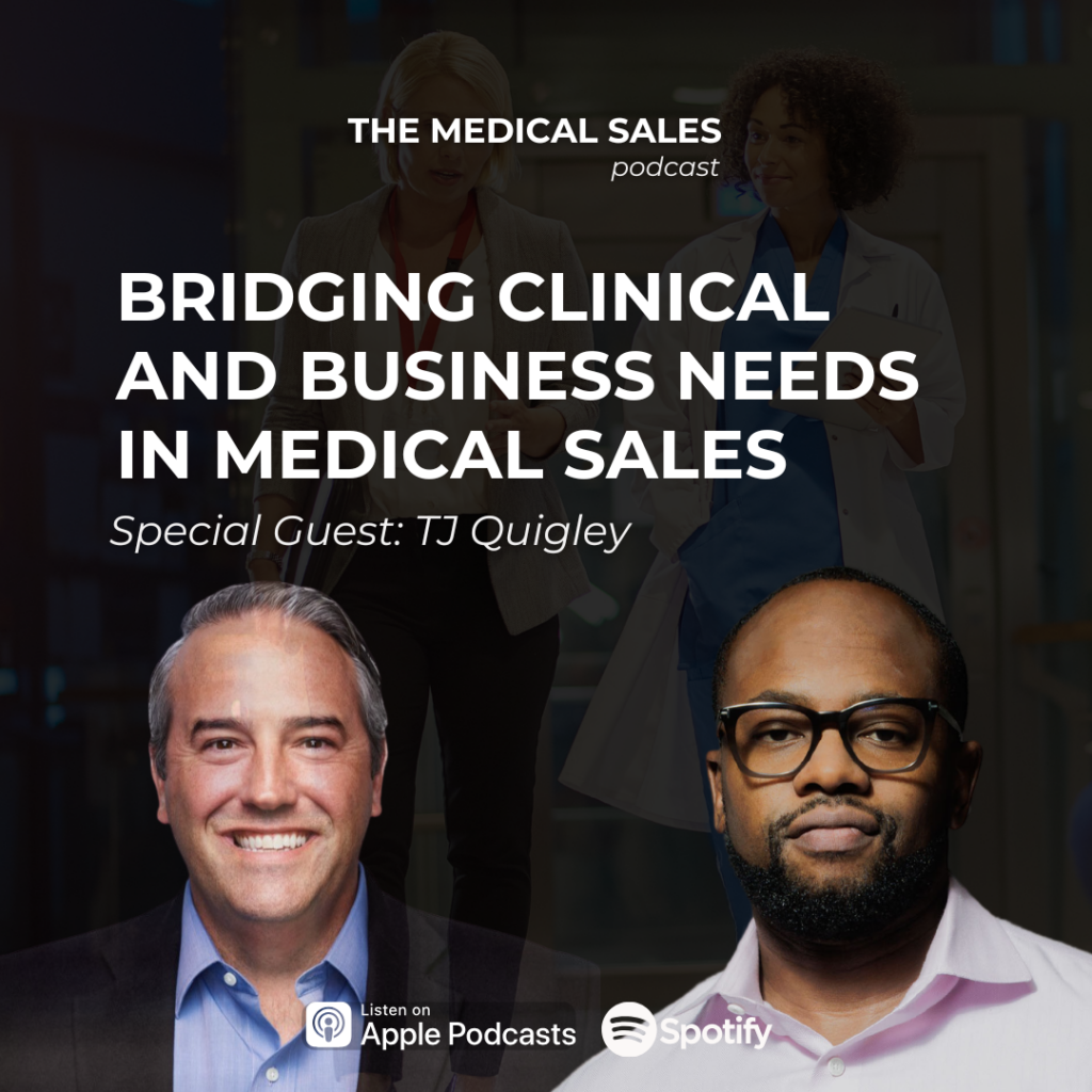 Podcast cover for 'The Medical Sales' with two professionals in foreground, bold title 'Bridging Clinical and Business Needs in Medical Sales' and 'Special Guest: TJ Quigley'; background hospital staff; Apple Podcasts and Spotify logos.