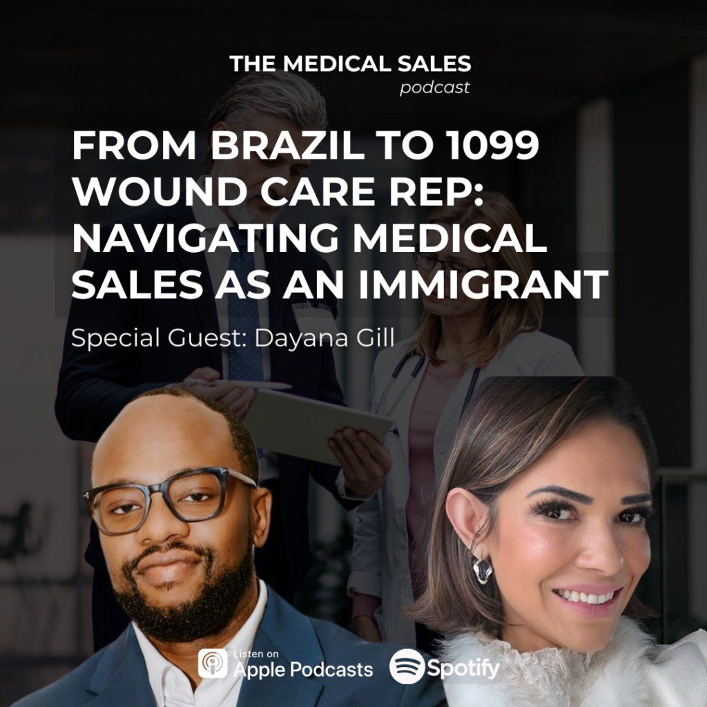 Podcast cover for The Medical Sales: From Brazil to 1099 Wound Care Rep with Special Guest Dayana Gill; includes Apple Podcasts and Spotify logos at the bottom.