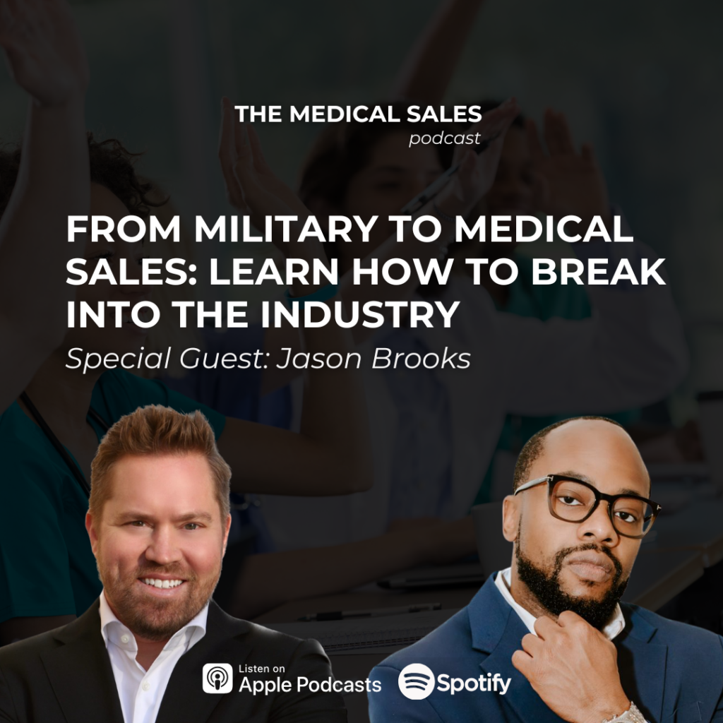 Podcast cover for 'The Medical Sales' showing two men in business attire with a blurred medical team in the background; title: 'From Military to Medical Sales: Learn How to Break Into the Industry' with Special Guest Jason Brooks; includes Apple Podcasts and Spotify logos.