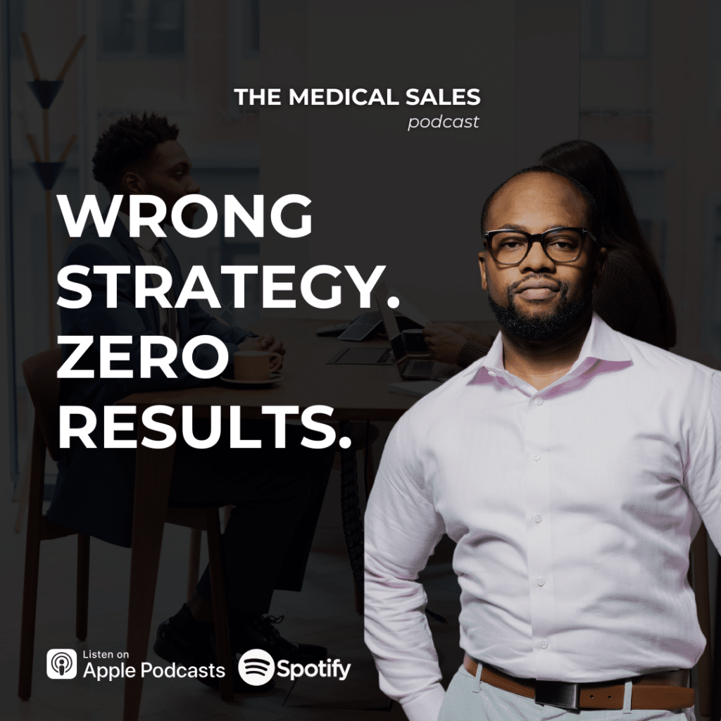 Podcast cover art for ‘The Medical Sales’ with the bold slogan ‘WRONG STRATEGY. ZERO RESULTS.’ and a man in a white shirt and glasses in the foreground.