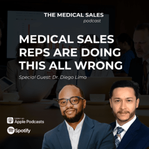 Podcast cover for 'The Medical Sales' showing two suited hosts in the foreground and guest Dr. Diego Lima; bold title reads 'Medical Sales Reps Are Doing This All Wrong' with platform logos.