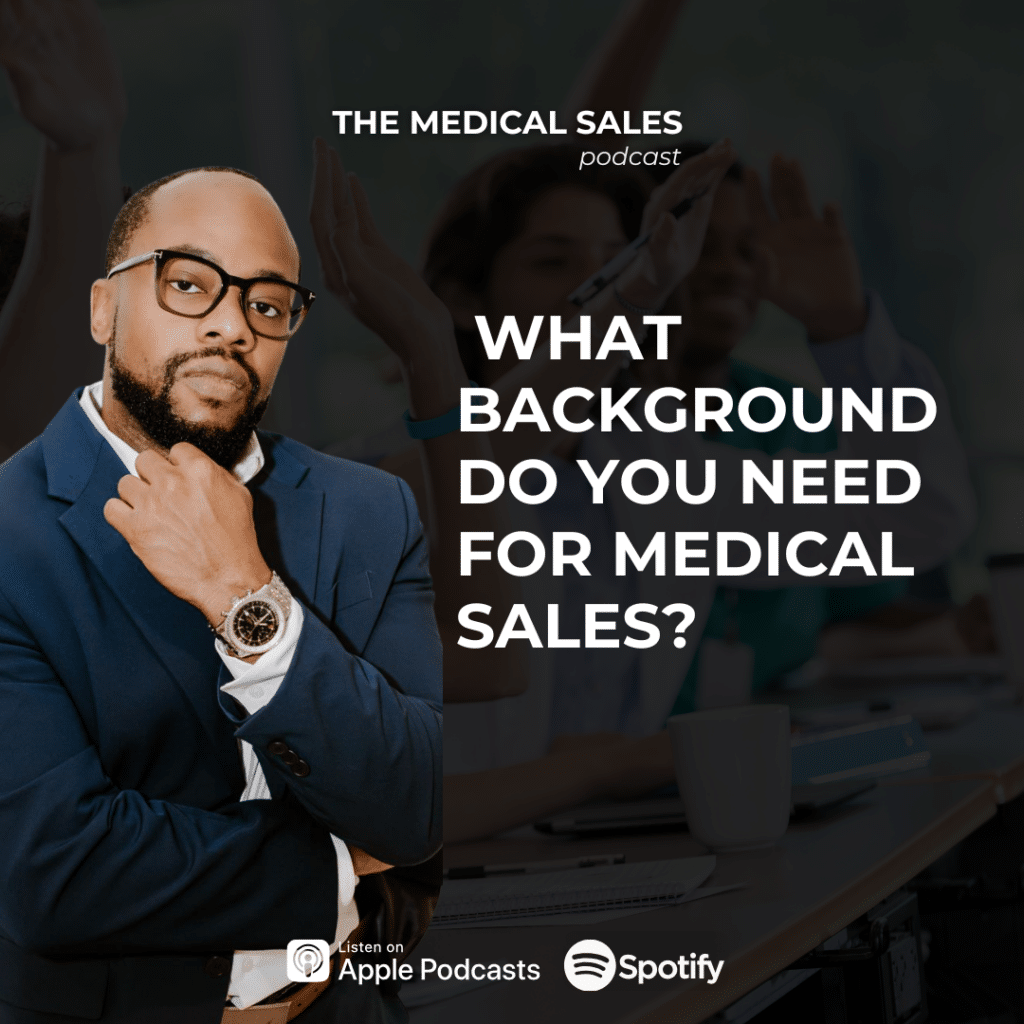 Podcast cover art for The Medical Sales: 'What Background Do You Need for Medical Sales?' with a man in a blue suit on the left and streaming logos (Apple Podcasts, Spotify).