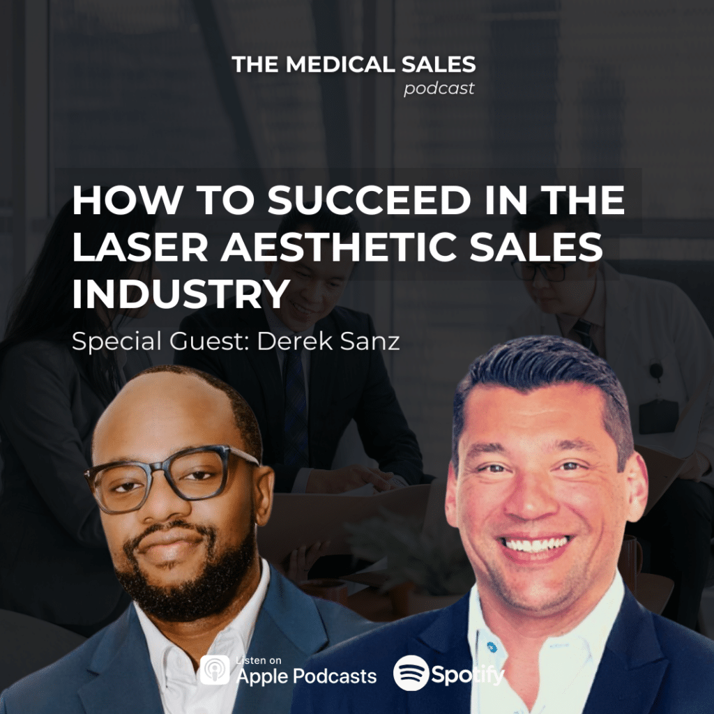 Podcast cover for The Medical Sales featuring two men in suits in the foreground; headline reads 'HOW TO SUCCEED IN THE LASER AESTHETIC SALES INDUSTRY' with 'Special Guest: Derek Sanz' and Apple Podcasts/Spotify logos in view.