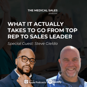 Podcast cover for The Medical Sales: What It Actually Takes to Go From Top Rep to Sales Leader, with Special Guest Steve Gielda, featuring two men in the foreground and streaming logos at the bottom.