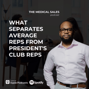 Podcast cover for The Medical Sales: 'What Separates Average Reps From President's Club Reps' featuring a man in a white shirt in an office setting with podcast platform logos.