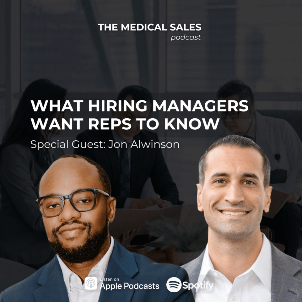 Podcast cover for The Medical Sales Podcast: 'What Hiring Managers Want Reps to Know' with Special Guest Jon Alwinson; Apple Podcasts and Spotify logos visible.